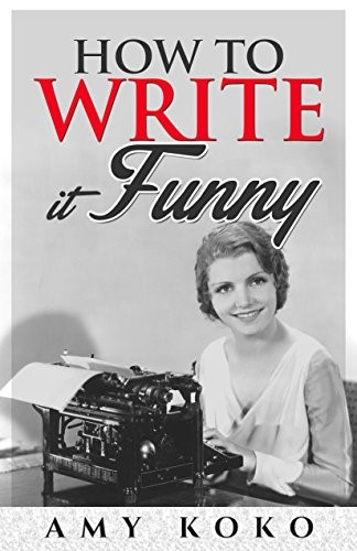 Amy Koko's 2nd book How To Write It Funny: A Step-by-Step Guide for Bloggers and Others